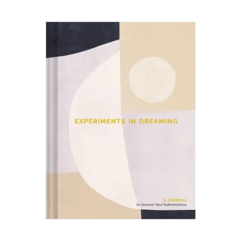 Coperta cărții Experiments in dreaming: a journal to uncover your subconscious