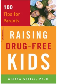 Coperta cărții Raising drug-free kids: 100 tips for parents