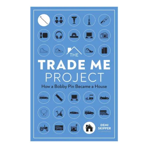 Coperta cărții The trade me project: how a bobby pin became a house