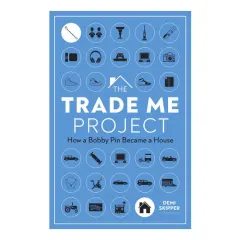 Coperta cărții The trade me project: how a bobby pin became a house