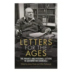 Coperta cărții Letters for the ages: the private and personal letters of Sir Winston Churchill