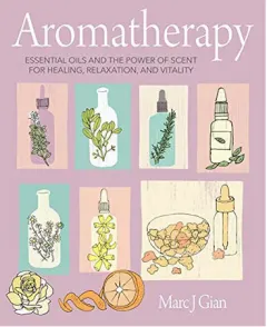 Coperta cărții Aromatherapy: essential oils and the power of scent for healing, relaxation, and vitality