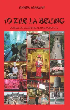 Coperta cărții 10 zile la Beijing. Jurnal de călătorie al unei vedete TV
