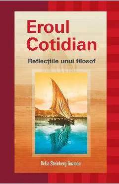 Coperta cărții Eroul cotidian. Reflectiile unui filosof