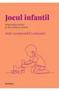 Coperta cărții Descopera Psihologia. Jocul infantil. Importanta jocului in dezvoltarea umana
