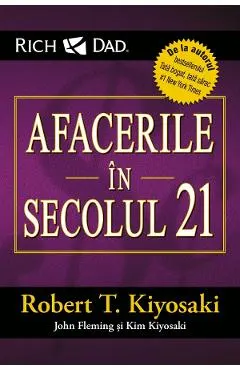 Coperta cărții Afacerile in secolul 21 - Robert T. Kiyosaki, John Fleming, Kim Kiyosaki