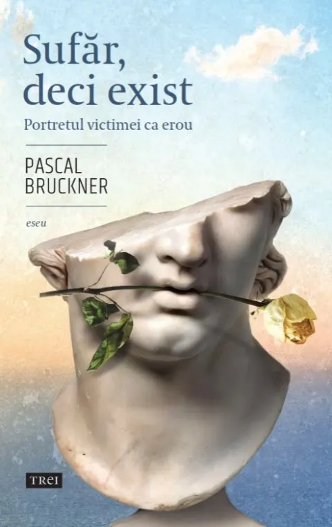 Coperta cărții Sufăr, deci exist. Portretul victimei ca erou