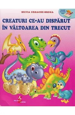 Coperta cărții Creaturi ce-au disparut in valtoarea din trecut - Silvia Ursache-Brega