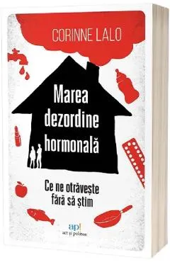 Coperta cărții Marea dezordine hormonala. Ce ne otraveste fara sa stim