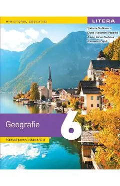 Coperta cărții Geografie - Clasa 6 - Manual - Diana-Alexandra Popovici, Stefania Stefanescu, Adelin Daniel Nedelea, Alexandra Capra