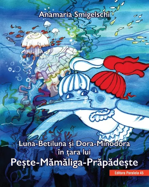 Coperta cărții Luna-Betiluna și Dora-Minodora în țara lui Pește-Mămăliga-Prăpădește