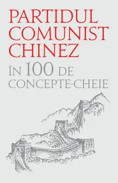 Coperta cărții Partidul comunist chinez in 100 de concepte cheie |