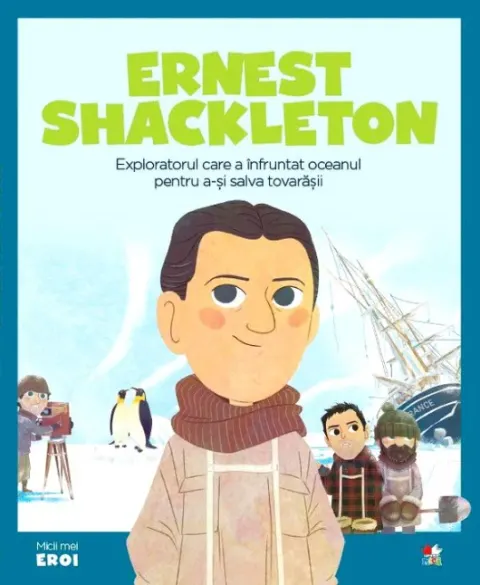 Coperta cărții Volumul 46. MICII EROI. Ernest Shackleton