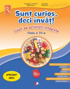 Coperta cărții Sunt curios, deci învăț! Caiet de activități integrate. Clasa a IV-a