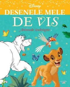 Coperta cărții Disney. Desenele mele de vis. Animale indragite