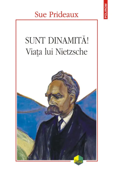 Coperta cărții Sunt dinamită! Viața lui Nietzsche