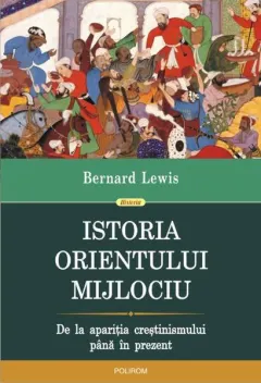 Coperta cărții Istoria Orientului Mijlociu. De la apariția creștinismului până în prezent