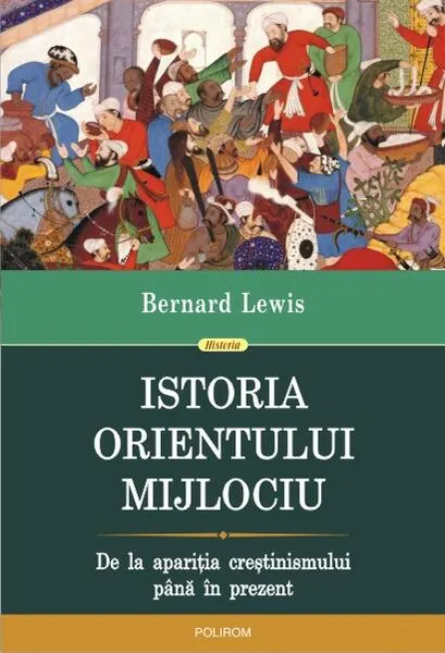 Coperta cărții Istoria Orientului Mijlociu. De la apariția creștinismului până în prezent