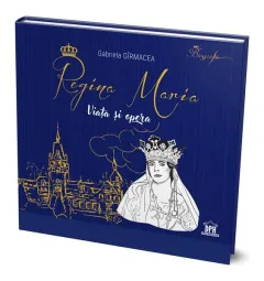 Coperta cărții Regina Maria. Viata si opera