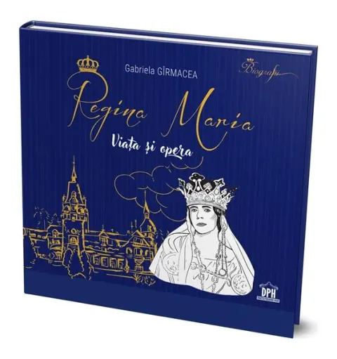 Coperta cărții Regina Maria. Viata si opera