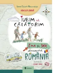 Coperta cărții Iubim să călătorim. Ema și Eric descoperă România