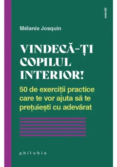 Coperta cărții Vindeca-ti copilul interior!