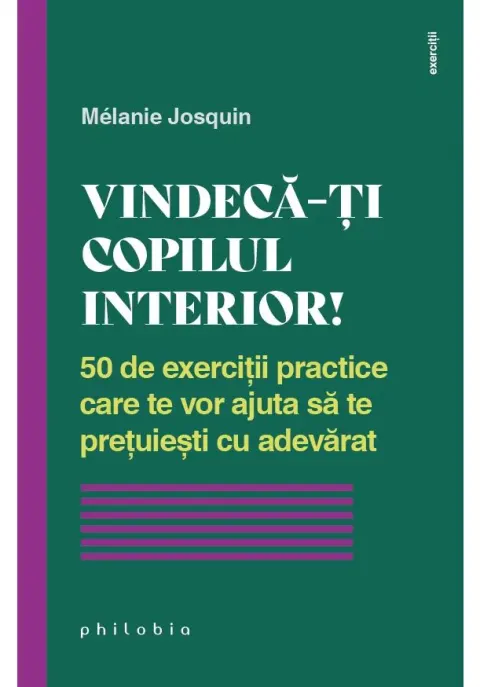Coperta cărții Vindeca-ti copilul interior!