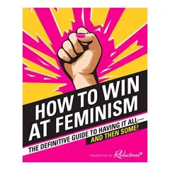 Coperta cărții How to Win at Feminism