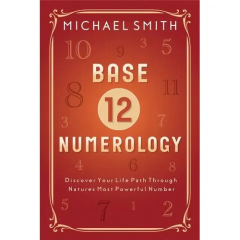 Coperta cărții Base-12 Numerology: Discover Your Life Path Through Nature's Most Powerful Number