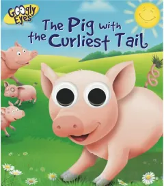 Coperta cărții GOOGLY EYES: The Pig with the Curliest Tail