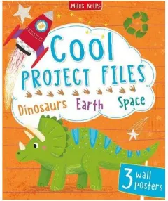 Coperta cărții Cool Project Files Dinosaurs, Earth, Space