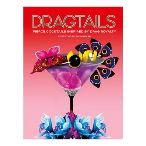 Coperta cărții Dragtails Fierce Cocktails Inspired by Drag Royalty