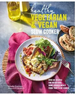 Coperta cărții Healthy Vegetarian and Vegan Slow Cooker