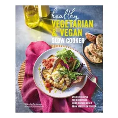 Coperta cărții Healthy Vegetarian and Vegan Slow Cooker