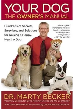 Coperta cărții Your Dog: The Owner's Manual: Hundreds of Secrets, Surprises, and Solutions for Raising a Happy, Healthy Dog