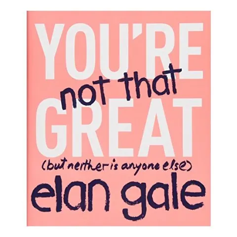 Coperta cărții You're not that great, Elan Gale