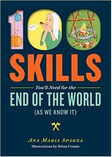 Coperta cărții 100 Skills You'll Need for the End of the World (as We Know It)