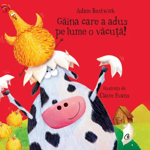 Coperta cărții Gaina care a adus pe lume o vacuta