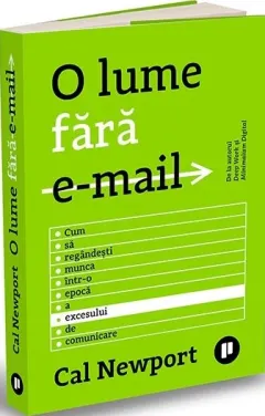 Coperta cărții O lume fără email. Cum să regândești munca într-o epocă a excesului de comunicare