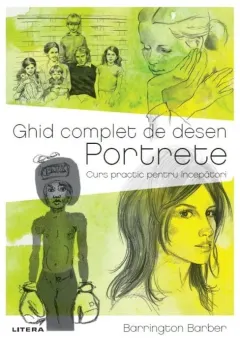 Coperta cărții Ghid complet de desen. Portrete. Curs practic pentru începători