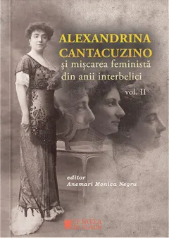 Coperta cărții Alexandrina Cantacuzino și mișcarea feministă din anii interbelici (vol. II)