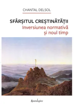 Coperta cărții Sfârșitul Creștinătății. Inversiunea normativă și noul timp