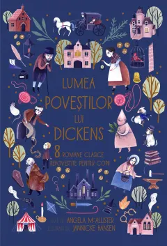 Coperta cărții Lumea poveștilor lui Dickens. 8 romane clasice repovestite pentru copii