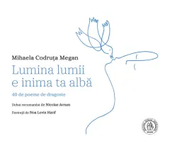 Coperta cărții Lumina lumii e inima ta albă