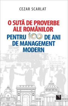 Coperta cărții O sută de proverbe ale românilor pentru 100 de ani de management modern