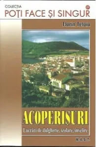 Coperta cărții Acoperisuri. Lucrari de dulgherie, izolare, invelire