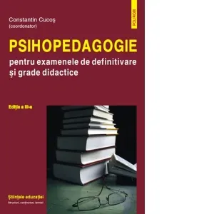 Coperta cărții Psihopedagogie pentru examenele de definitivare si grade didactice. Editia a III-a