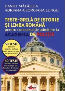 Coperta cărții Teste grila de istorie si limba romana pentru concursul de admitere la Academia de Politie