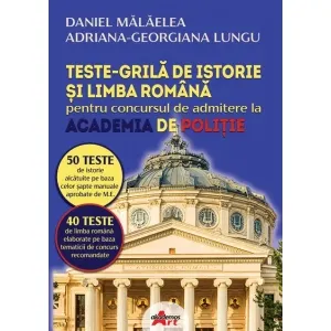 Coperta cărții Teste grila de istorie si limba romana pentru concursul de admitere la Academia de Politie