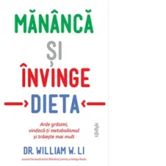 Coperta cărții Mananca si invinge dieta. Arde grasimi, vindeca-ti metabolismul si traieste mai mult